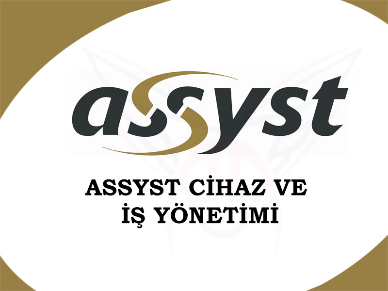 ASSYST CİHAZ VE İŞ YÖNETİMİ